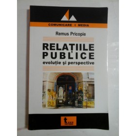 RELATIILE  PUBLICE : EVOLUTIE  SI  PERSPECTIVE   -  Remus Pricopie 